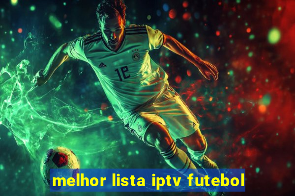 melhor lista iptv futebol